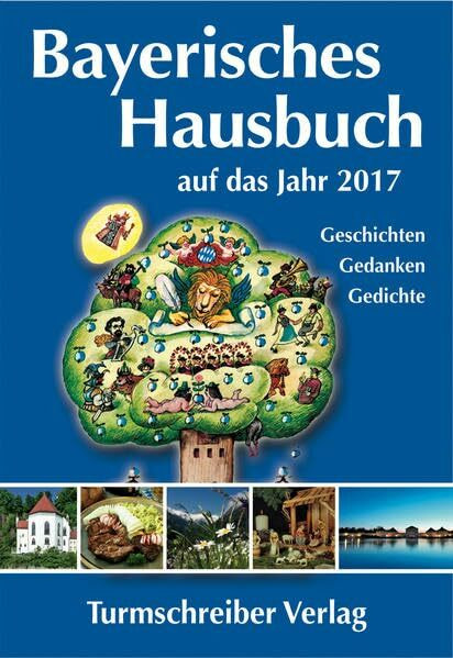 Bayerisches Hausbuch auf das Jahr 2017: Geschichten, Gedanken, Gedichte