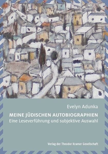 Meine jüdischen Autobiographien: Eine Leseverführung und subjektive Auswahl