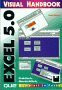 Excel 5.0: Praktisch, übersichtlich, komplett in Farbe (Visual Handbook)