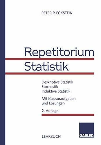 Repetitorium Statistik: Deskriptive Statistik. Stochastik. Induktive Statistik. Mit Klausuraufgaben und Lösungen