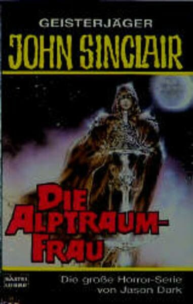 Die Alptraum-Frau (John Sinclair. Bastei Lübbe Taschenbücher)