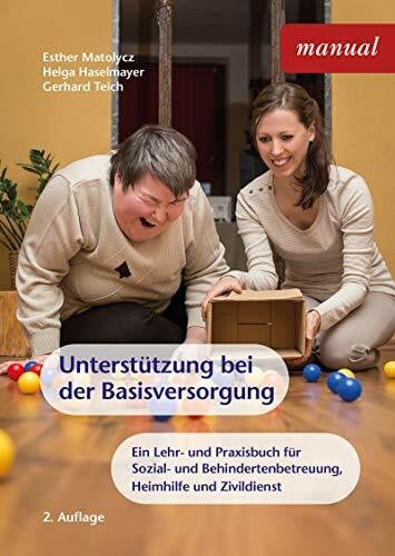 Unterstützung bei der Basisversorgung: Ein Lehr- und Praxisbuch für Sozial- und Behindertenbetreuung, Heimhilfe und Zivildienst: Lehrbuch zum ... Zivildienst und Heimhilfe