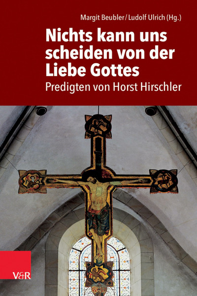 Nichts kann uns scheiden von der Liebe Gottes: Predigten von Horst Hirschler