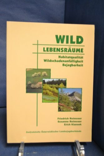 Wild-Lebensräume: Habitatqualität, Wildschadenanfälligkeit, Bejagbarkeit