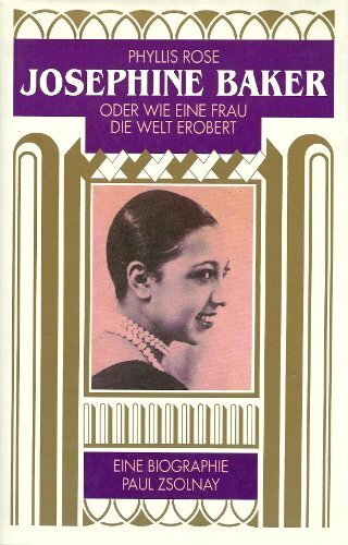 Josephine Baker: oder Wie eine Frau die Welt erobert. Eine Biographie