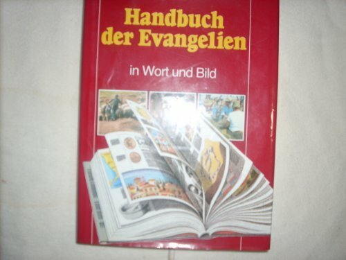Handbuch der Evangelien: In Wort und Bild (Edition C - Allgemeine Themen)
