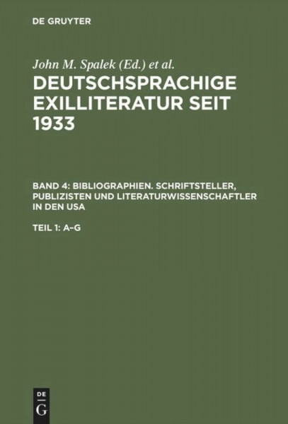 Deutschsprachige Exilliteratur seit 1933, Bd.4, Bibliographien USA, 3 Tle.: Schriftsteller, Publizisten und Literaturwissenschaftler in den USA
