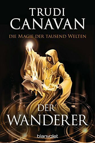 Die Magie der tausend Welten - Der Wanderer: Roman (Tyen & Rielle, Band 2)