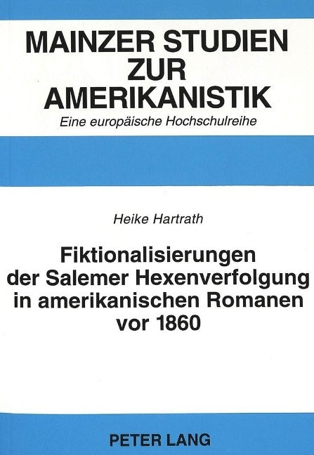 Fiktionalisierungen der Salemer Hexenverfolgung in amerikanischen Romanen vor 1860 - Hartrath, Heike