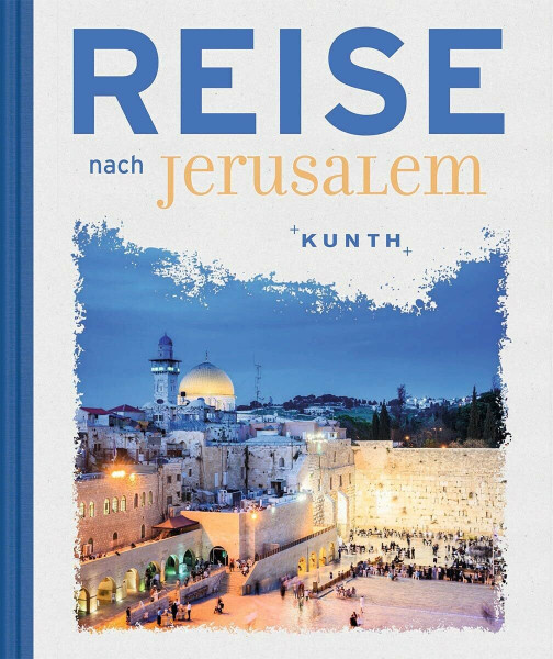 Reise nach Jerusalem (KUNTH Reise nach …)