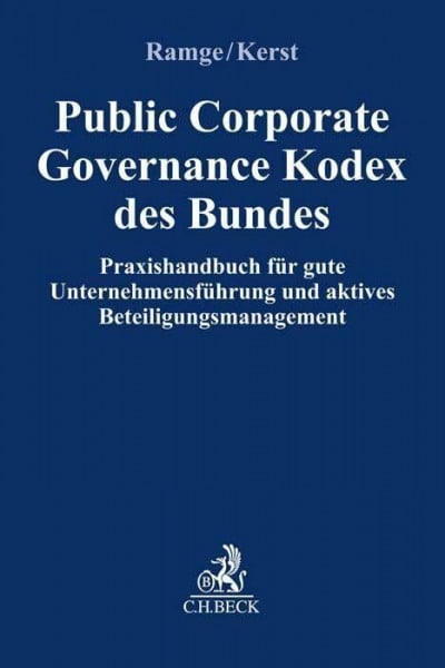 Public Corporate Governance Kodex des Bundes: Praxishandbuch für gute Unternehmensführung und aktives Beteiligungsmanagement (Compliance für die Praxis)