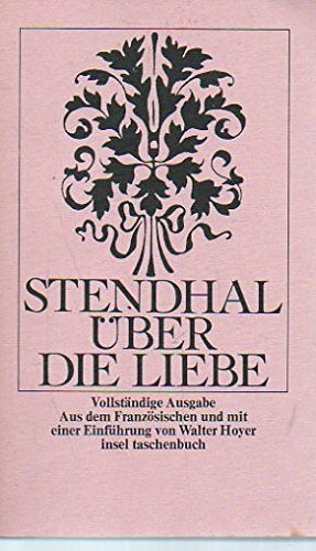 Über die Liebe: Vollständige Ausgabe. Aus dem Französischen und mit einer Einführung von Walter Hoyer (insel taschenbuch)