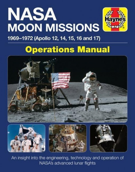 NASA Moon Missions Operations Manual: 1969 - 1972 (Apollo 12, 14, 15, 16 and 17) - An Insight Into the Engineering, Technology and Operation of Nasa's