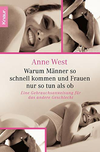 Droemer Knaur Warum Männer So Schnell Kommen Und Frauen Nur So Tun Als Ob, Eine Gebrauchsanweisung Für Das A...