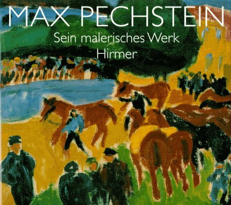 Max Pechstein: Sein Malerisches Werk - Retrospektive