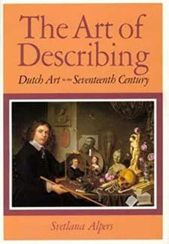 The Art of Describing: Dutch Art in the Seventeenth Century