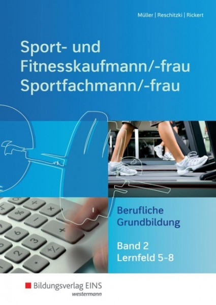 Sport- und Fitnesskaufmann & Sportfachfrau/Sportfachmann 2. Schülerband. Lernfelder 5-8