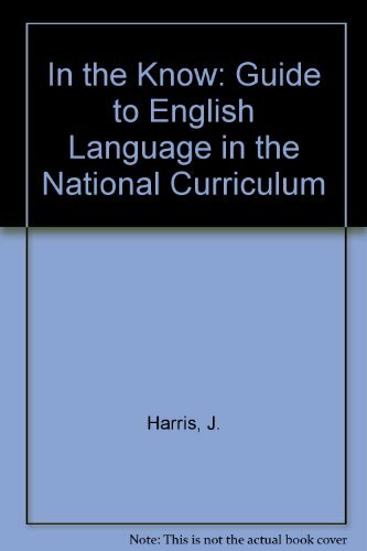In the Know: Guide to English Language in the National Curriculum In the Know: Guide to English Language in the National Curriculum