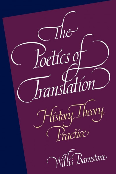 The Poetics of Translation: History, Theory, Practice