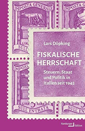 Fiskalische Herrschaft: Steuern, Staat und Politik in Italien seit 1945