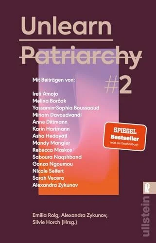 Unlearn Patriarchy 2: Mit Beiträgen von Melina Borčak, Anne Dittmann, Miriam Davoudvandi, Asha Hedayati, Sarah Vecera u.v.a. | Der Folgeband des ... Bestsellers (Reihe: Wie wir leben wollen)