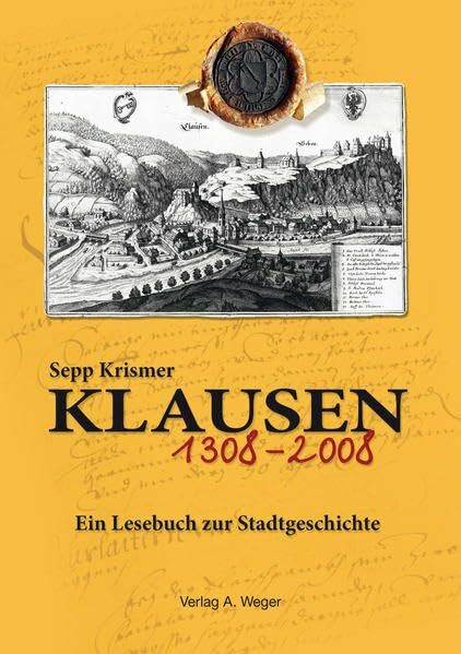 Klausen 1308-2008: Ein Lesebuch zur Stadtgeschichte