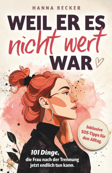 Weil er es nicht wert war - 101 Dinge, die du nach der Trennung jetzt endlich tun kannst. Finde zurück zu dir und erkenne deinen wahren Wert. Inklusive SOS-Tipps für den Alltag.