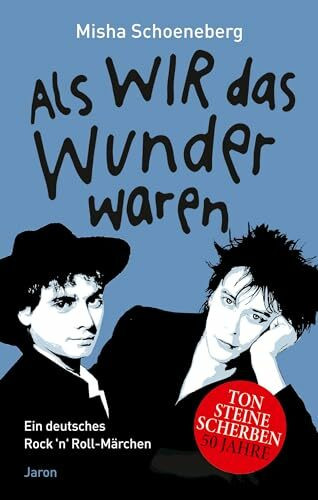 Als wir das Wunder waren: Ein deutsches Rock ’n’ Roll-Märchen, erzählt in zehn und einer Nacht