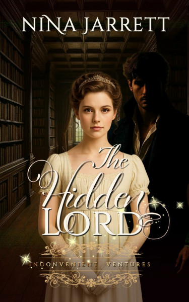 The Hidden Lord: Steamy Regency Quest Romance (Inconvenient Ventures 2) (Inconvenient Brides, Band 12)