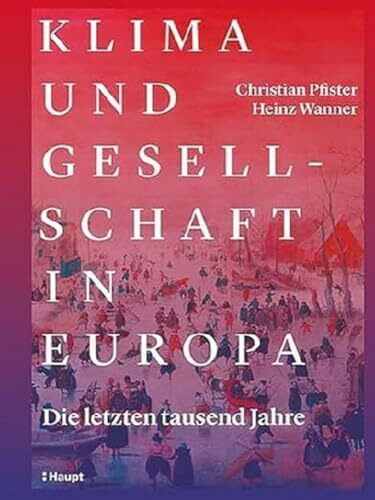 Klima und Gesellschaft in Europa: Die letzten tausend Jahre