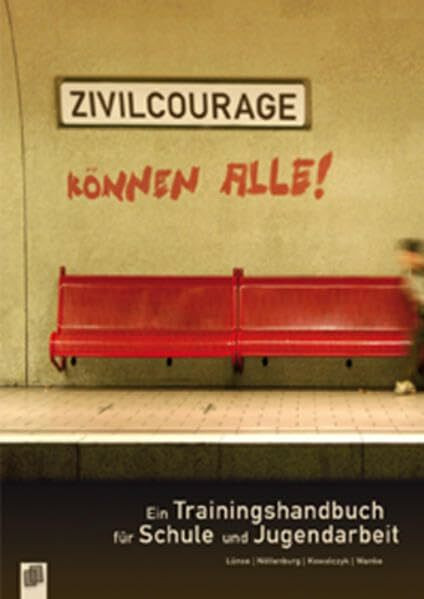 Zivilcourage können alle!: Ein Trainingshandbuch für Schule und Jugendarbeit