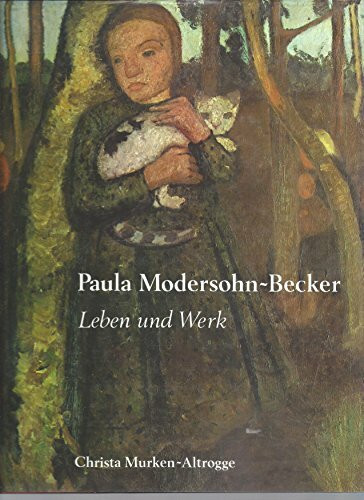 Paula Modersohn-Becker. Leben und Werk
