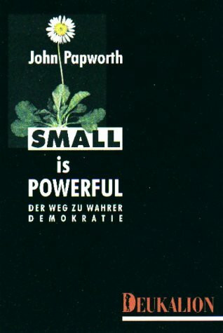 Small is Powerfull: Der Weg zu wahrer Demokratie