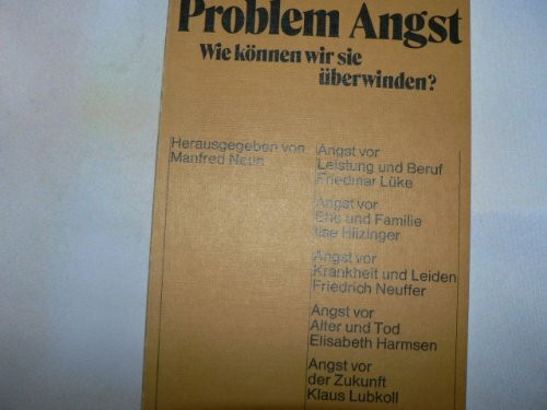 Problem Angst. Wie können wir sie überwinden?