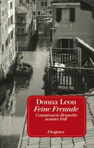 Feine Freunde: Commissario Brunettis neunter Fall: Commissario Brunettis neunter Fall. Ausgezeichnet mit dem Silver Dagger Award der British Crime Writers' Association, 2000. Roman
