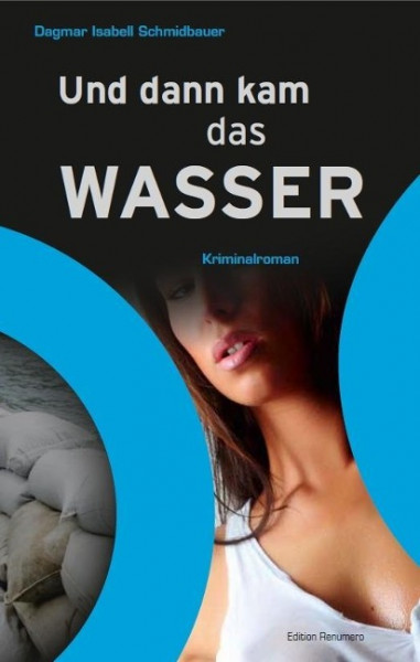 Und dann kam das Wasser