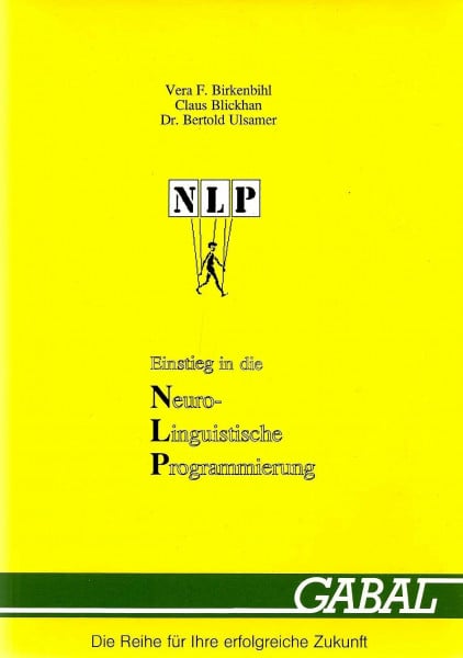 NLP - Einstieg in die Neuro-Linguistische Programmierung
