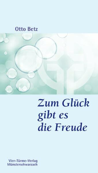 Zum Glück gibt es die Freude. Münsterschwarzacher Kleinschriften Band 190