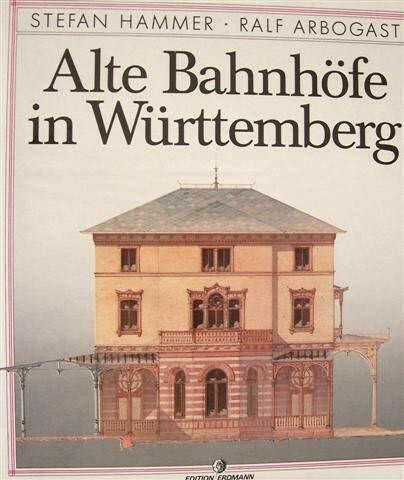 Alte Bahnhöfe in Württemberg