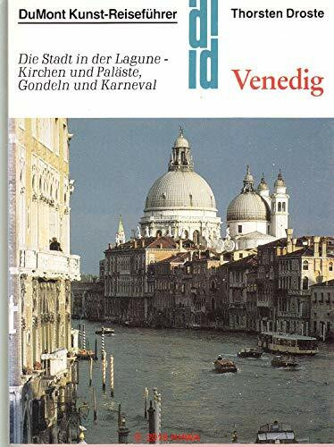 Venedig: Die Stadt in der Lagune - Kirchen und Paläste, Gondeln und Karneval (DUMONT Kunst-Reiseführer)