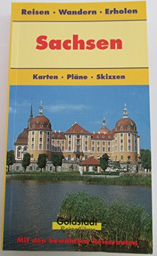 Sachsen: Dresden, Leipzig, Sächsische Schweiz (Goldstadt-Reiseführer)