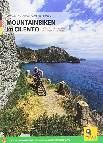 Mountainbiken im Cilento: 52 Touren zwischen Meer und Felsen in Süditalien (Luoghi verticali)