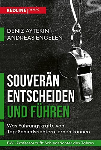 Souverän entscheiden und führen: Was Führungskräfte von Schiedsrichtern lernen können
