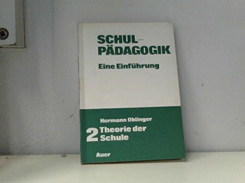 Schulpädagogik / Eine Einführung: Schulpädagogik / Theorie der Schule: Eine Einführung
