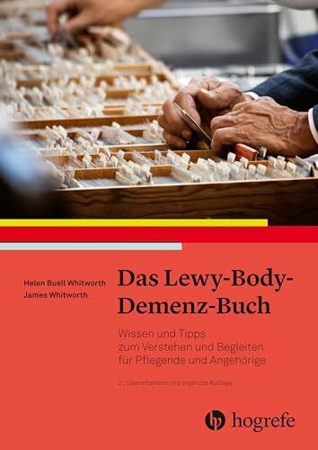 Das Lewy-Body-Demenz-Buch: Wissen und Tipps zum Verstehen und Begleiten für Pflegende und Angehörige