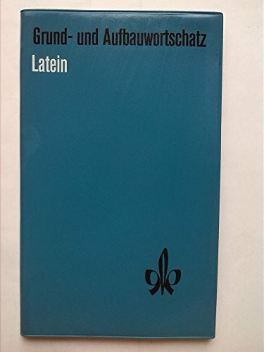 Grund- und Aufbauwortschatz Latein