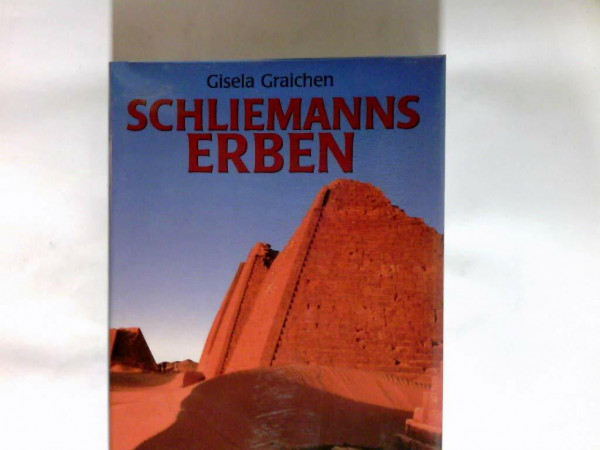 Schliemanns Erben, Von den Schwarzen Pharaonen zu den Herren der eisigen Höhen (Lübbe TV-Begleiter)