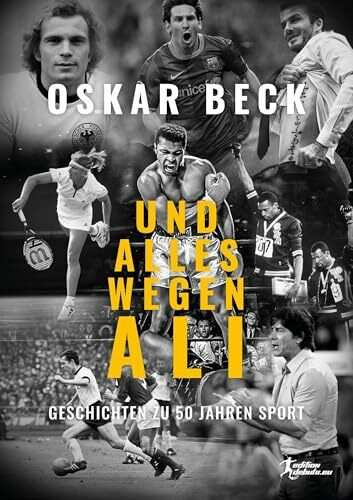 Und alles wegen Ali: Geschichten zu 50 Jahren Sport (Edition debuts.eu)