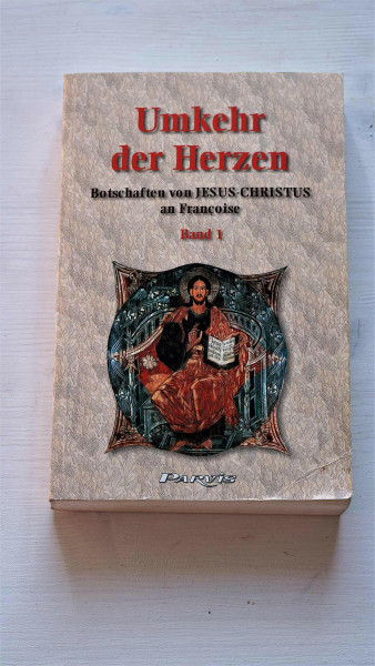 Umkehr der Herzen. Botschaften von Jesus Christus an Françoise, Band 1