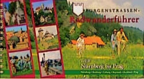Burgenstrassen-Radwanderführer Nürnberg - Prag